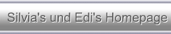 Silvia's und Edi's Homepage